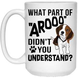 WHAT PART OF AROOO 15 oz. White Mug
