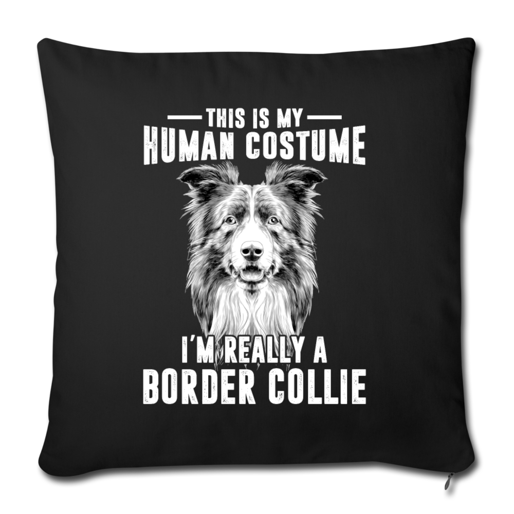 I'M REALLY A BORDER COLLIE Throw Pillow Cover 17.5” x 17.5”
