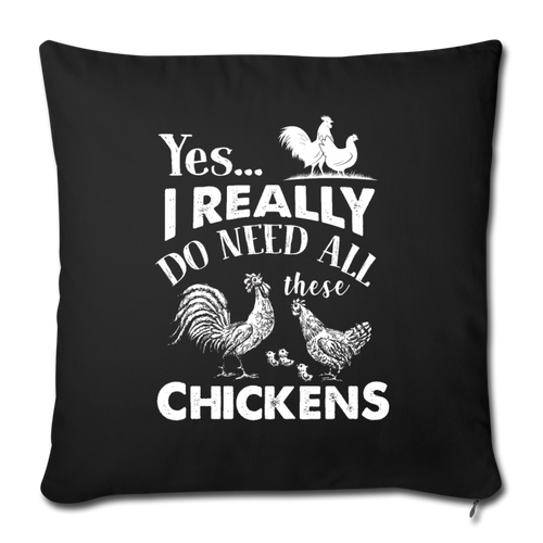I REALLY DO NEED ALL THESE CHICKENS Throw Pillow Cover 17.5” x 17.5”