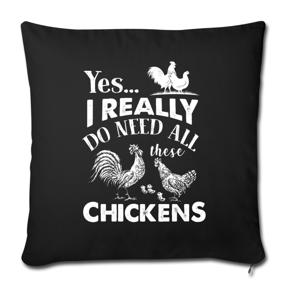 I REALLY DO NEED ALL THESE CHICKENS Throw Pillow Cover 17.5” x 17.5”