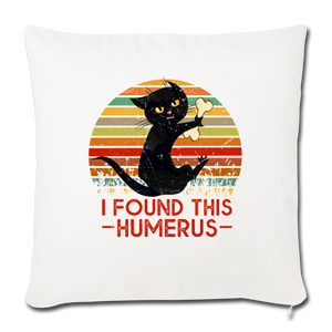 I FOUND THIS HUMERUS Throw Pillow Cover 17.5” x 17.5”