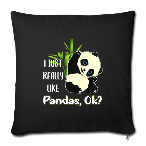 I JUST REALLY LIKE PANDAS OK Throw Pillow Cover 17.5” x 17.5”