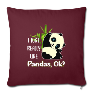 I JUST REALLY LIKE PANDAS OK Throw Pillow Cover 17.5” x 17.5”