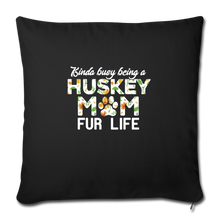 Load image into Gallery viewer, HUSKY MOM FUR LIFE Throw Pillow Cover 17.5” x 17.5”
