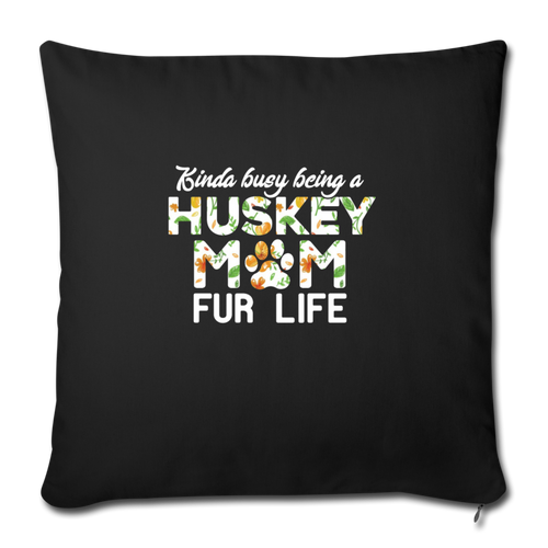 HUSKY MOM FUR LIFE Throw Pillow Cover 17.5” x 17.5”