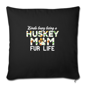 HUSKY MOM FUR LIFE Throw Pillow Cover 17.5” x 17.5”